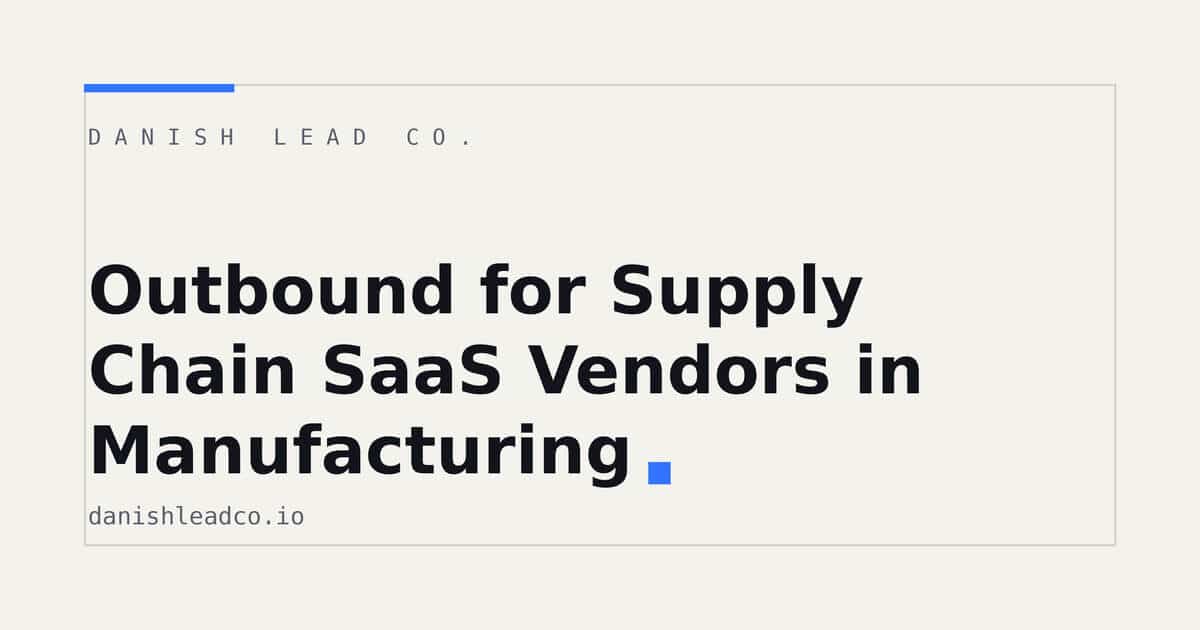 Outbound for Supply Chain SaaS Vendors in Manufacturing