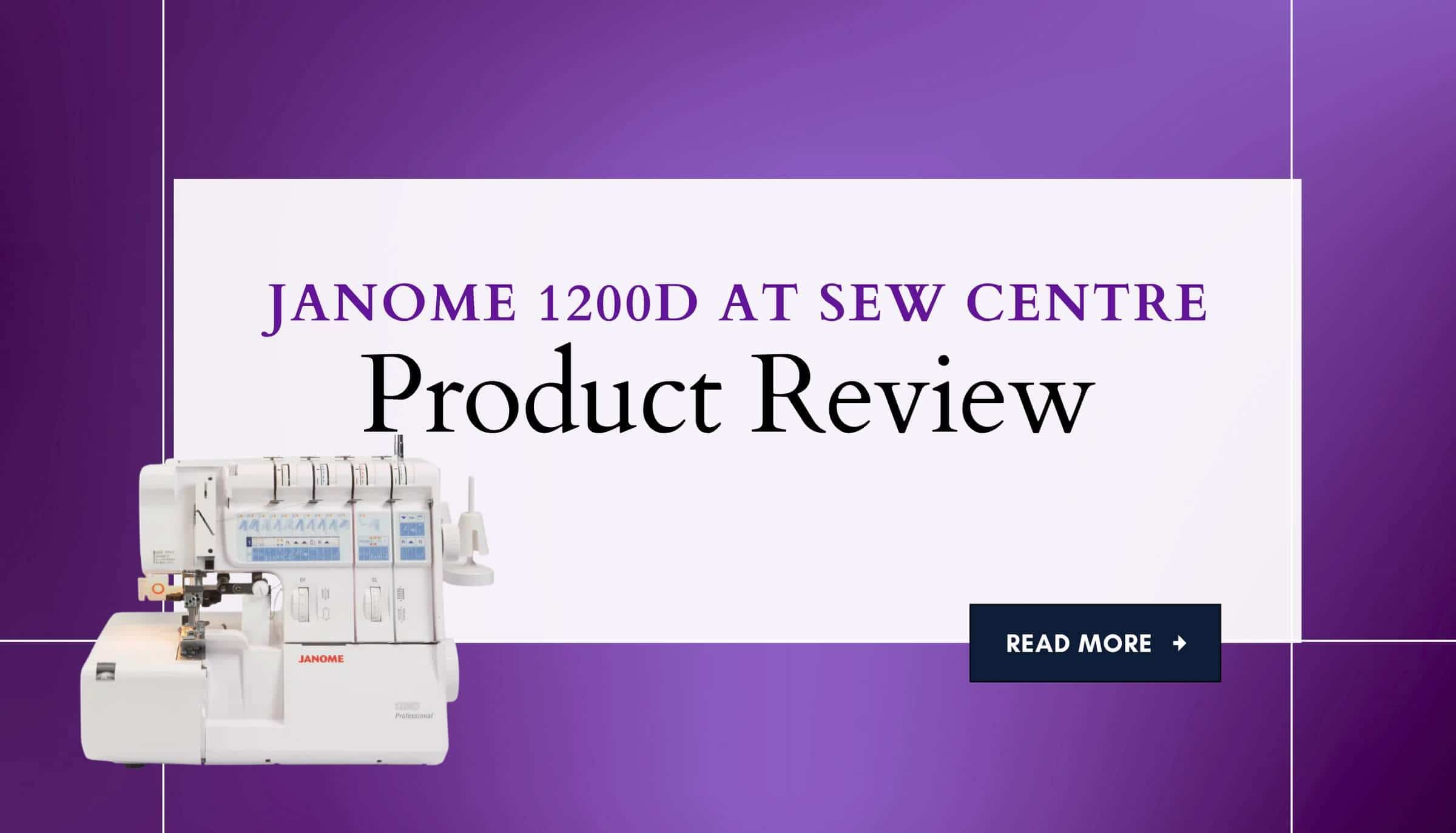 Product Review at Sew Centre: Janome 1200D