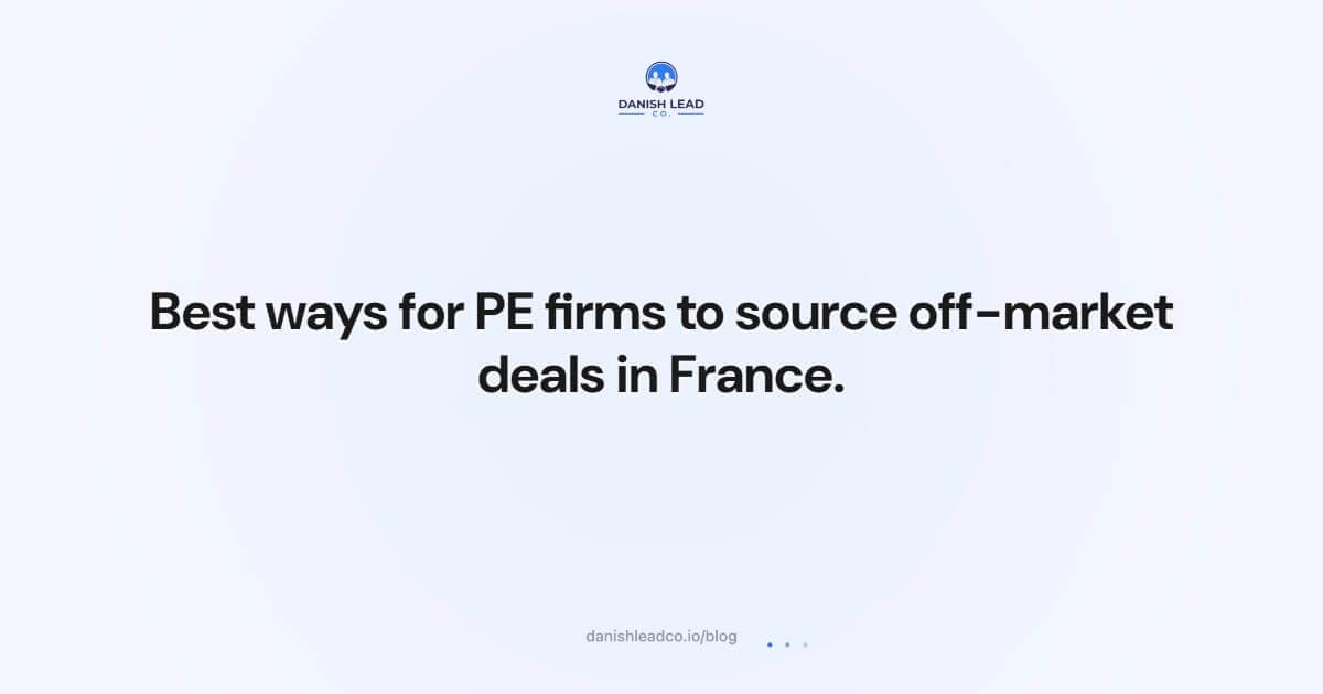 Best ways for PE firms to source off-market deals in France.