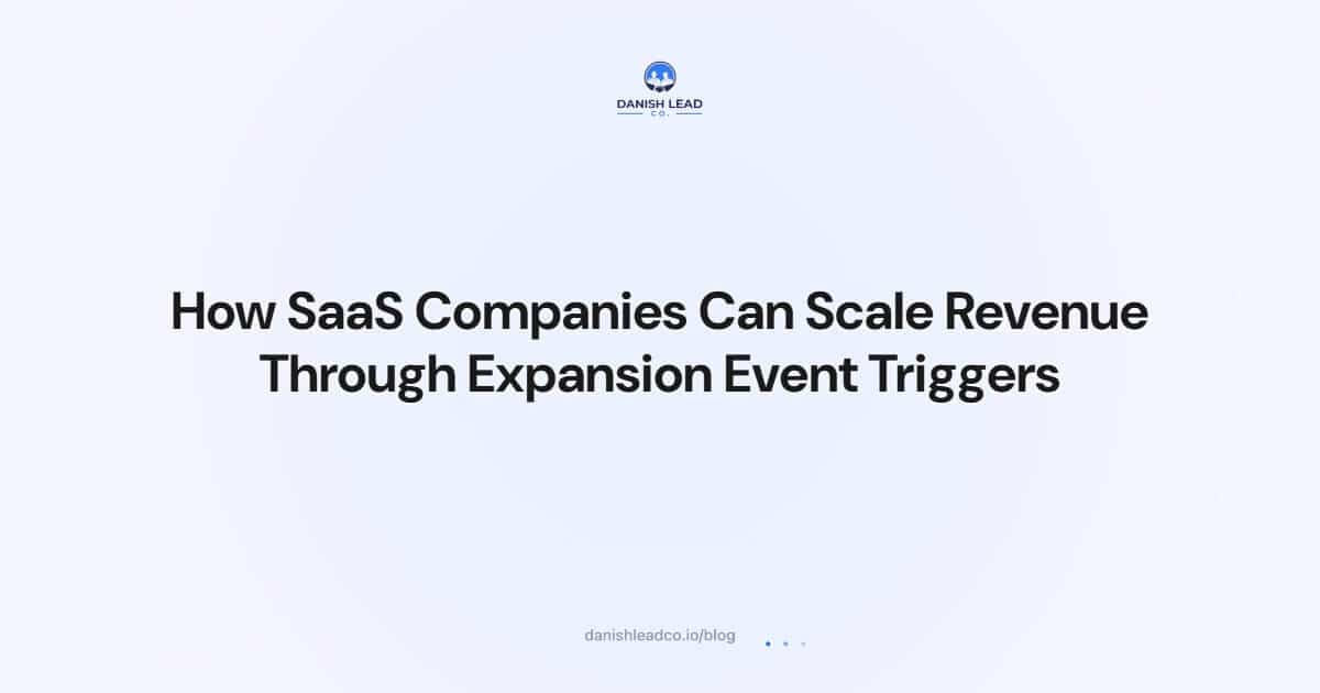 How SaaS Companies Can Scale Revenue Through Expansion Event Triggers