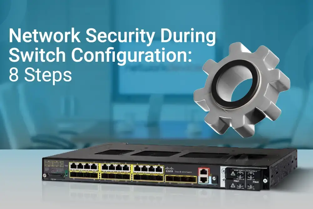 Network Security During Switch Configuration: 8 Steps