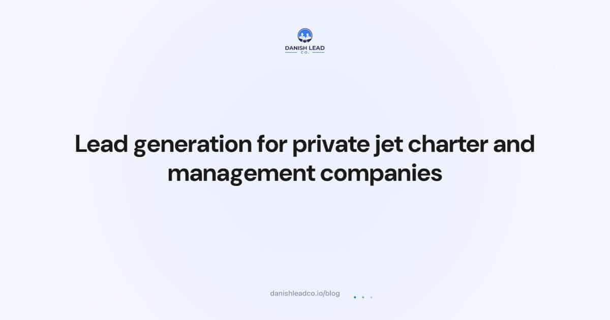 Lead generation for private jet charter and management companies