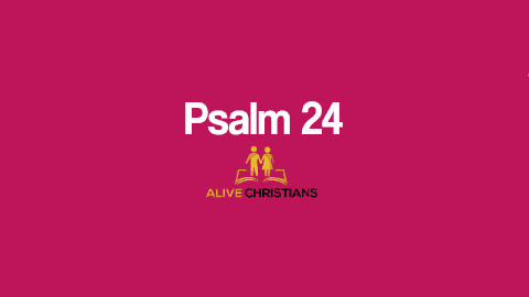 Psalm 24 KJV with Audio - The earth is the Lord's, and the