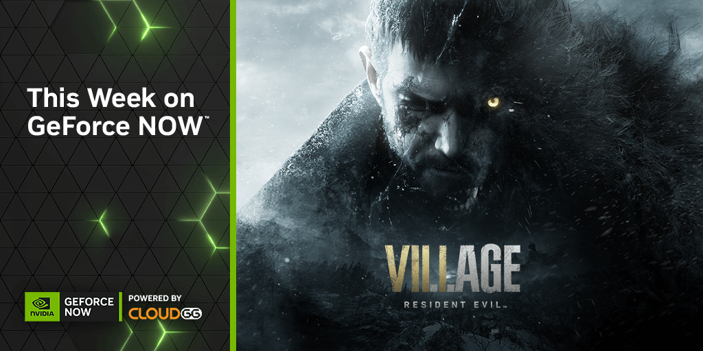 GeForce NOW Unleashes High-Stakes Horror With ‘Resident Evil Village’