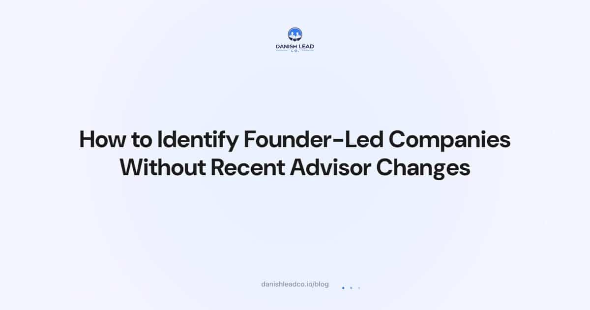 How to Identify Founder-Led Companies Without Recent Advisor Changes