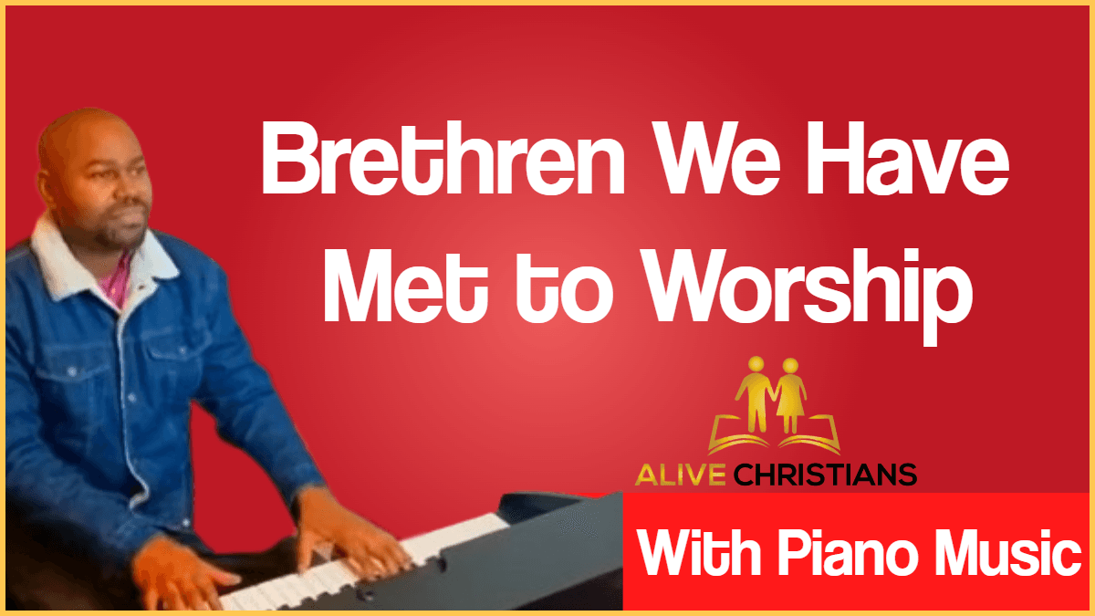 Brethren We Have Met to Worship lyrics - Hymn with Piano Music (Accurate)