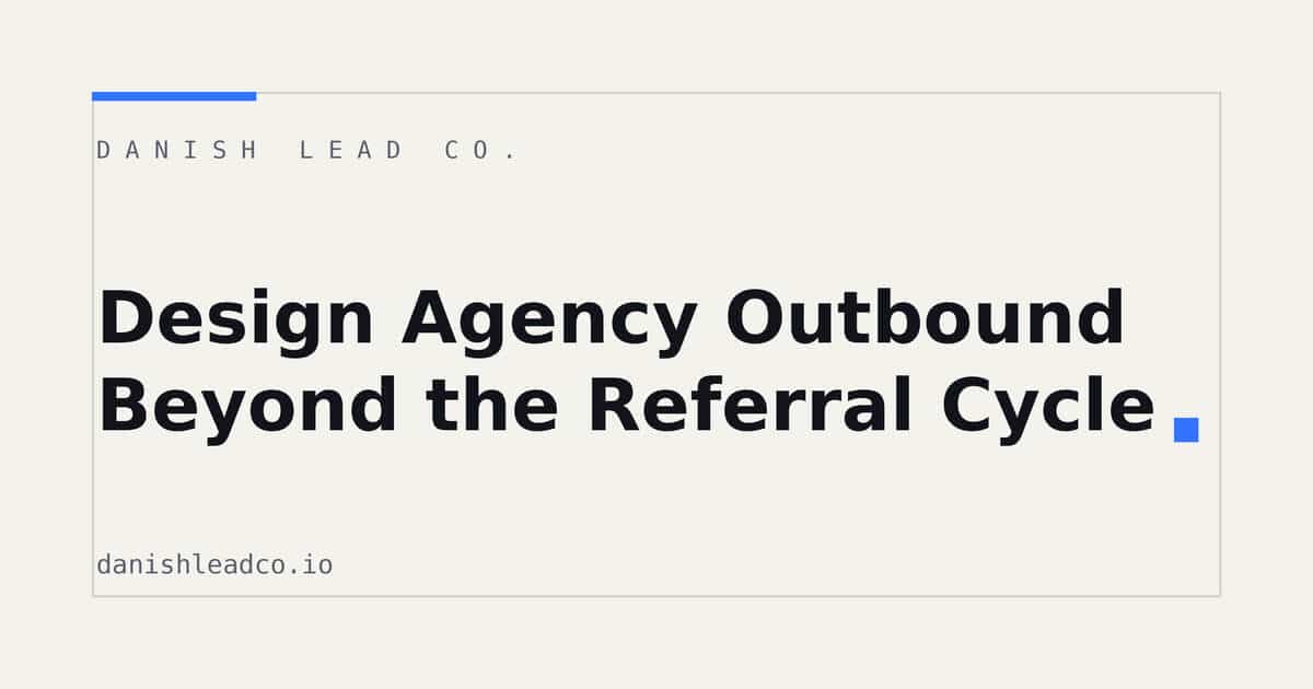 Design Agency Outbound Beyond the Referral Cycle