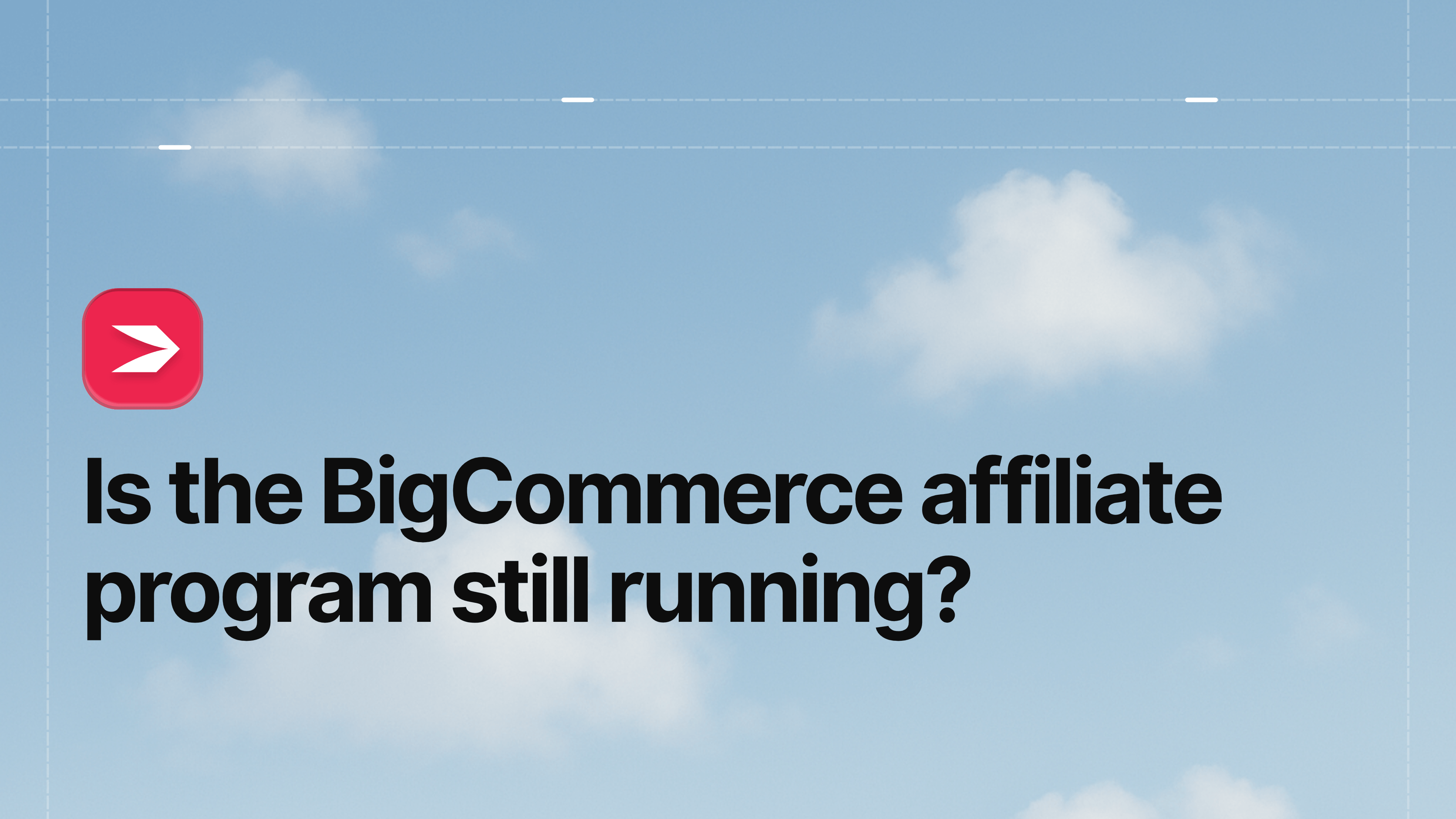 Featured image with the headline “Is the BigCommerce Affiliate Program Still Running?” in black text on a pale blue sky with soft clouds, under the DropInBlog logo
