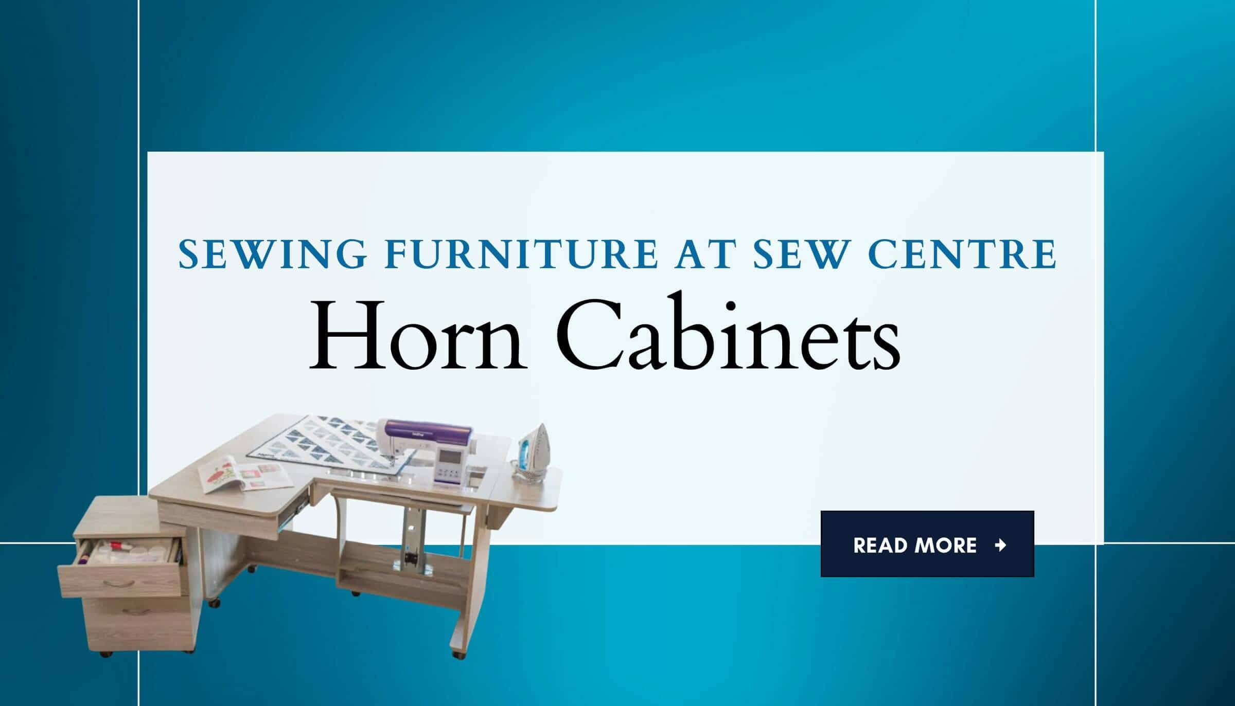 Horn Sewing Table & Cabinet Guide at Sew Centre