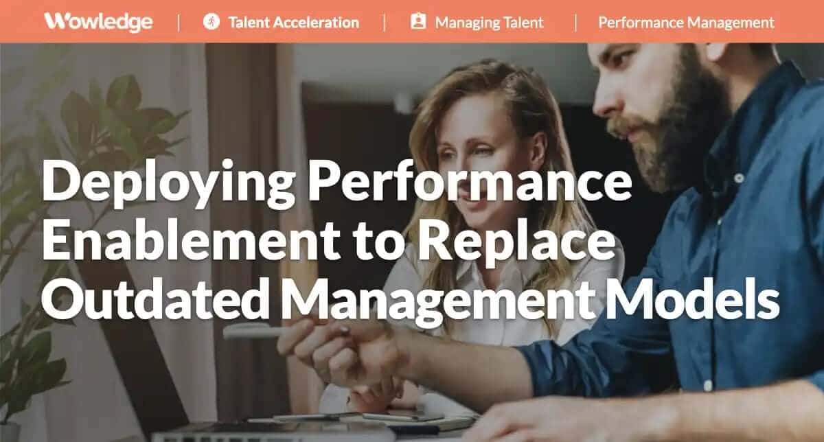 Deploying Performance Enablement to Replace Outdated Management Models