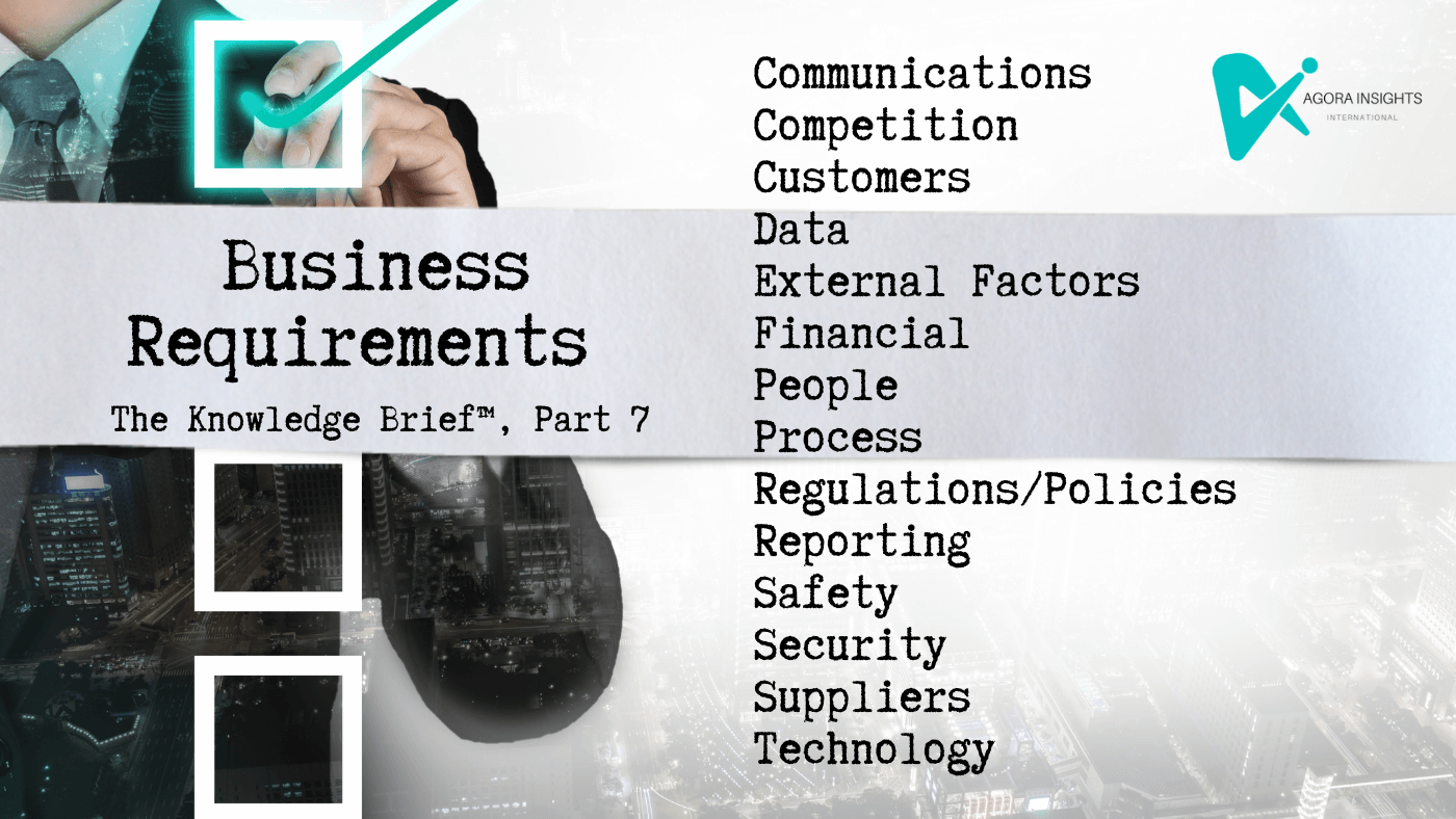 The Knowledge Brief® (Part 7): Capturing Business Requirements