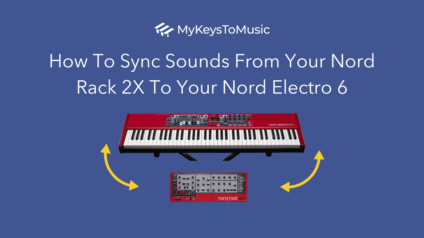 How To Sync Sounds From Your Nord Rack 2X To Your Nord Electro 6