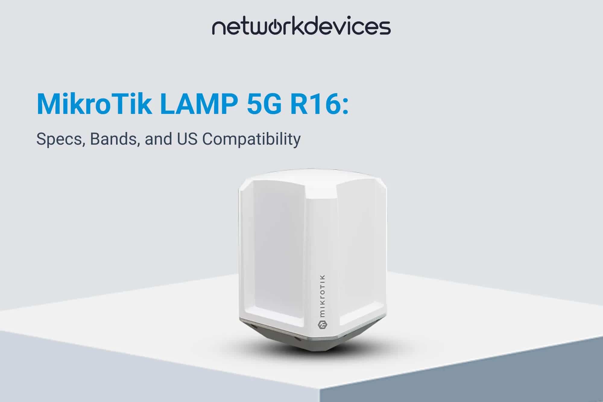 MikroTik LAMP 5G R16: Specs, Bands, and US Compatibility