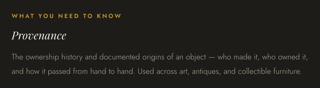 Provenance: The ownership history and documented origins of an object