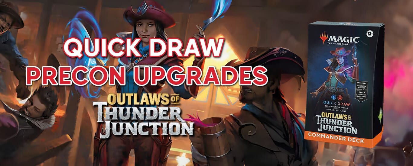 Quick Draw Precon Upgrade Guide - MTG Outlaws of Thunder Junction Commander Decks