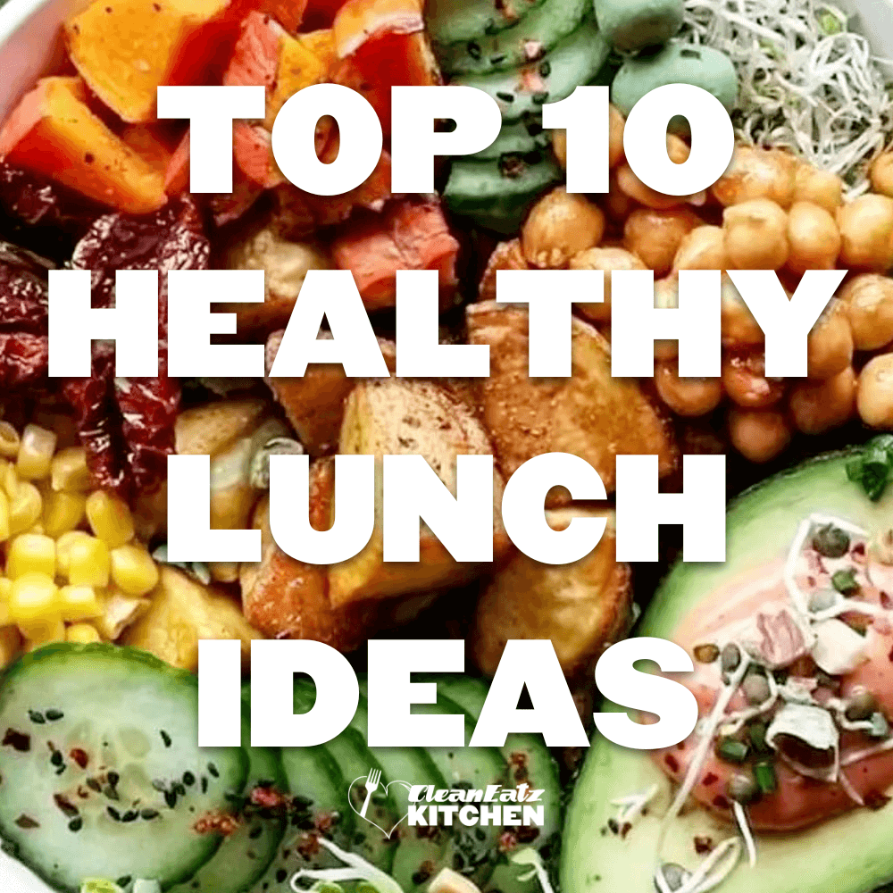 Top 10 Healthy Lunch Ideas (High-Protein, Make-Ahead)