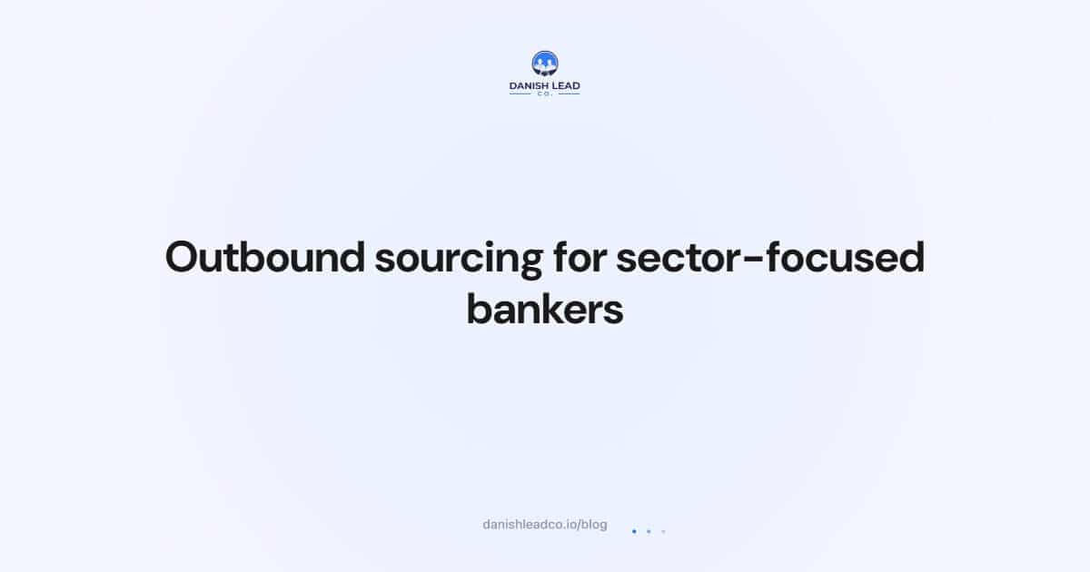 Outbound sourcing for sector-focused bankers