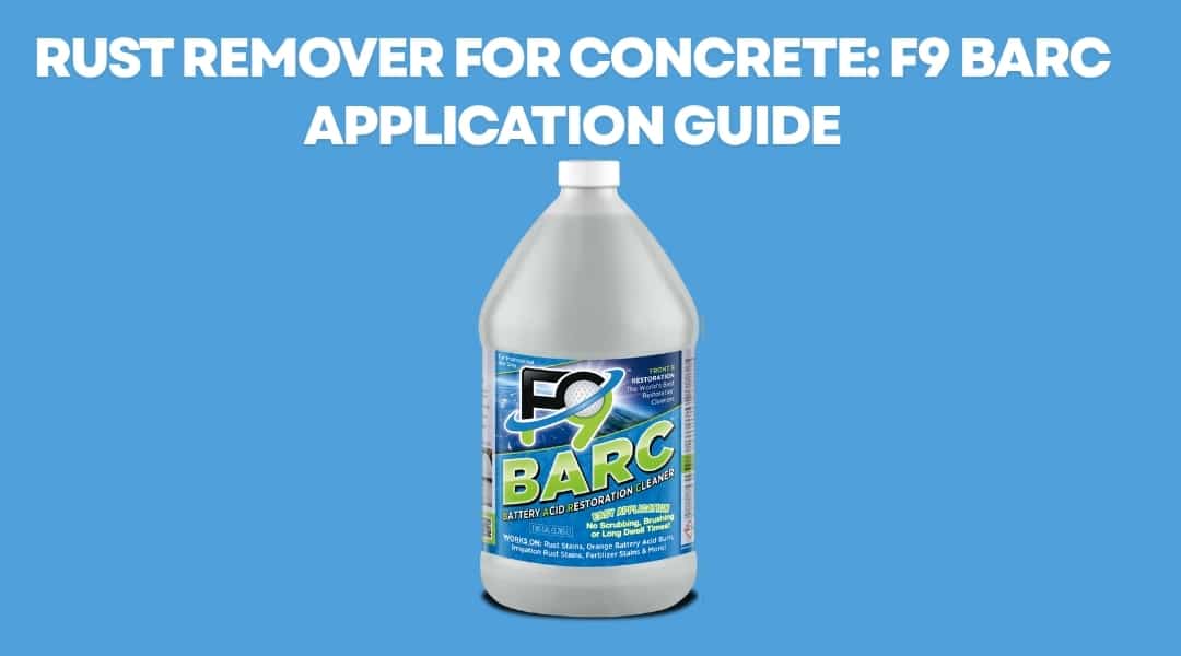 Rust Remover for Concrete: F9 BARC Application Guide