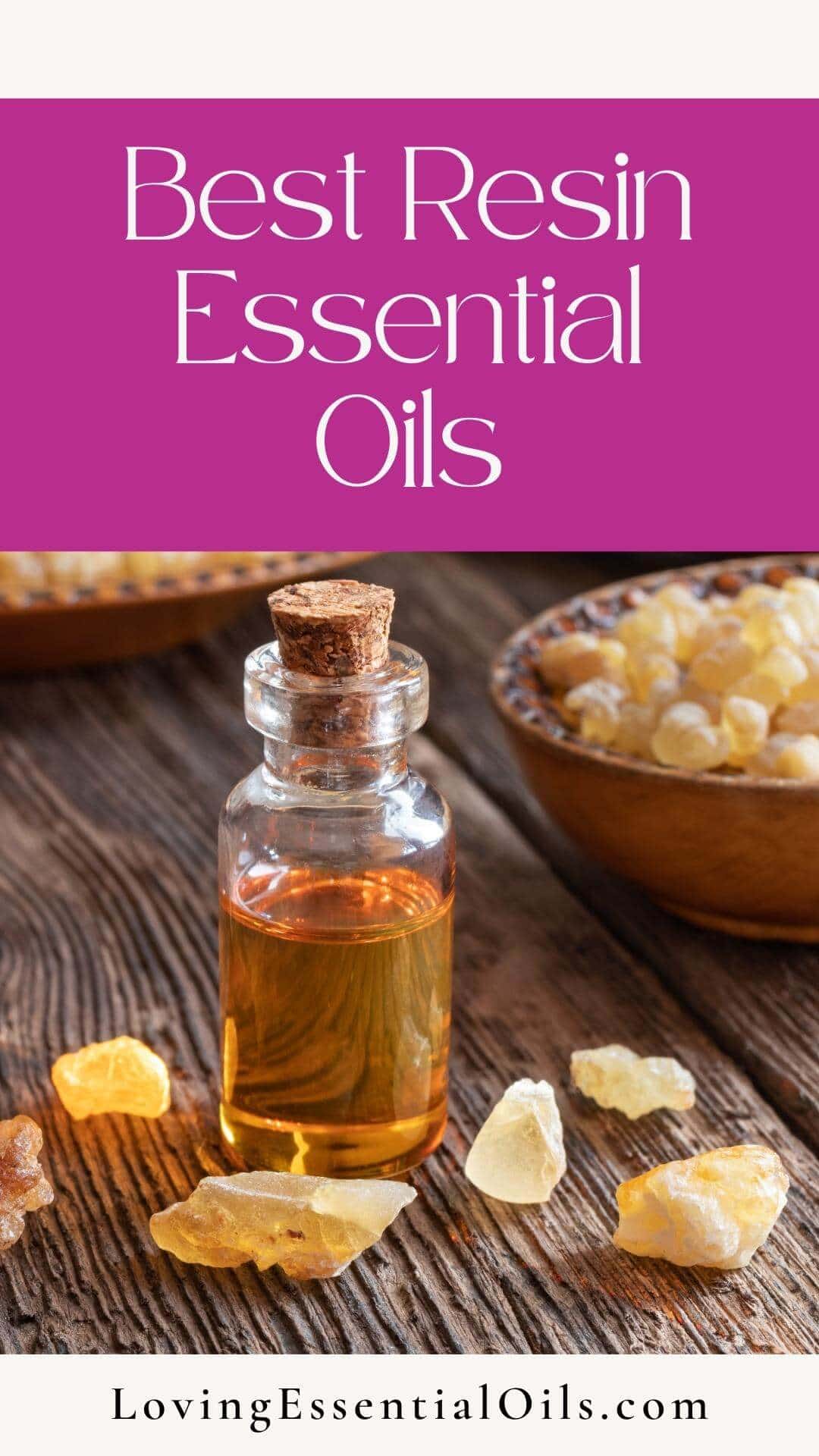 Best resin essential oils by Loving Essential Oils