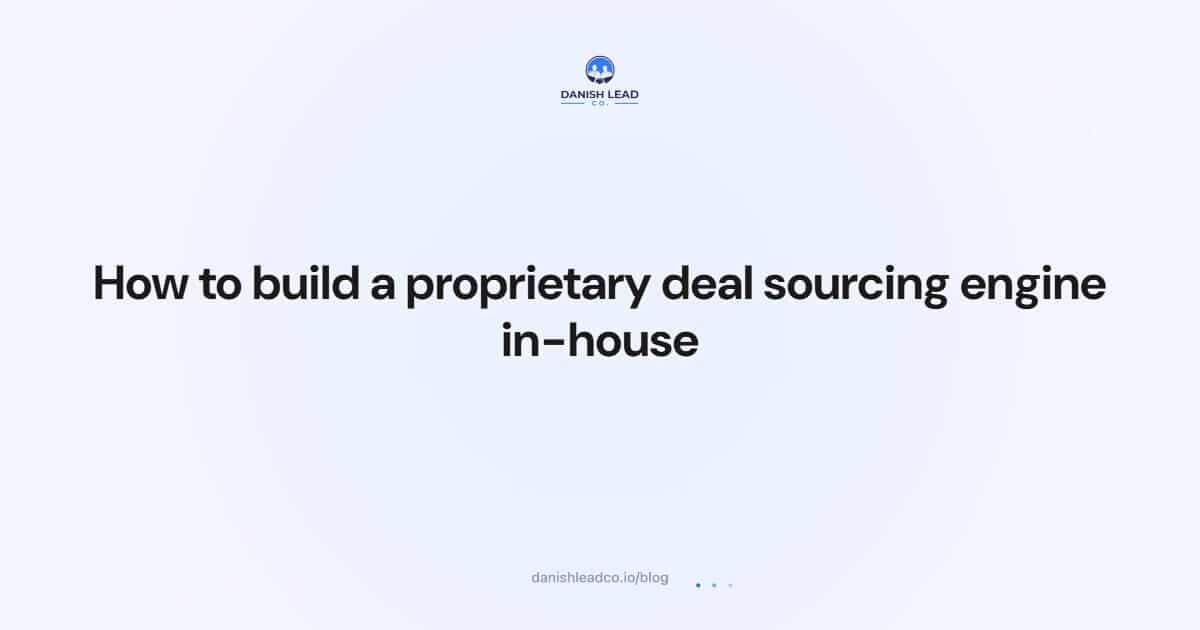 How to build a proprietary deal sourcing engine in-house