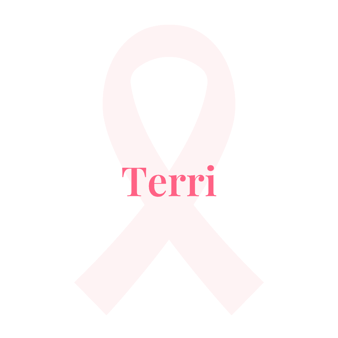 Pink breast cancer ribbon with pink text saying Terri