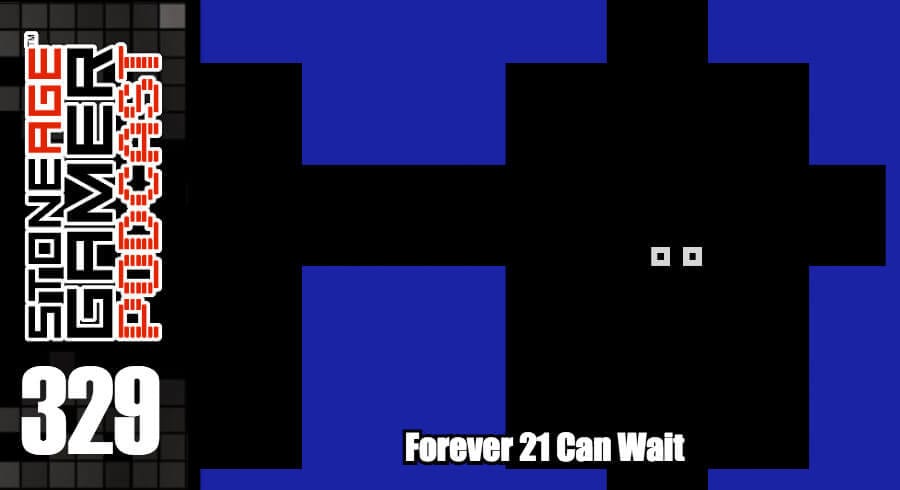 SAG Episode 329: Forever 21 Can Wait