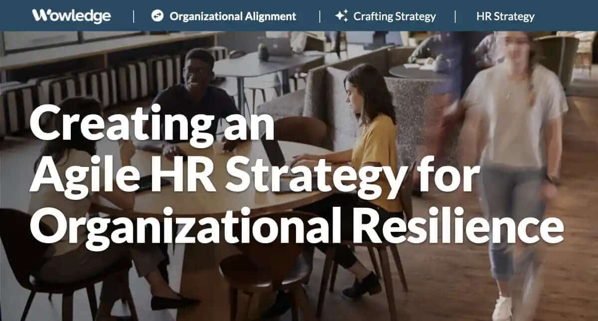 Creating an Agile HR Strategy for Organizational Resilience