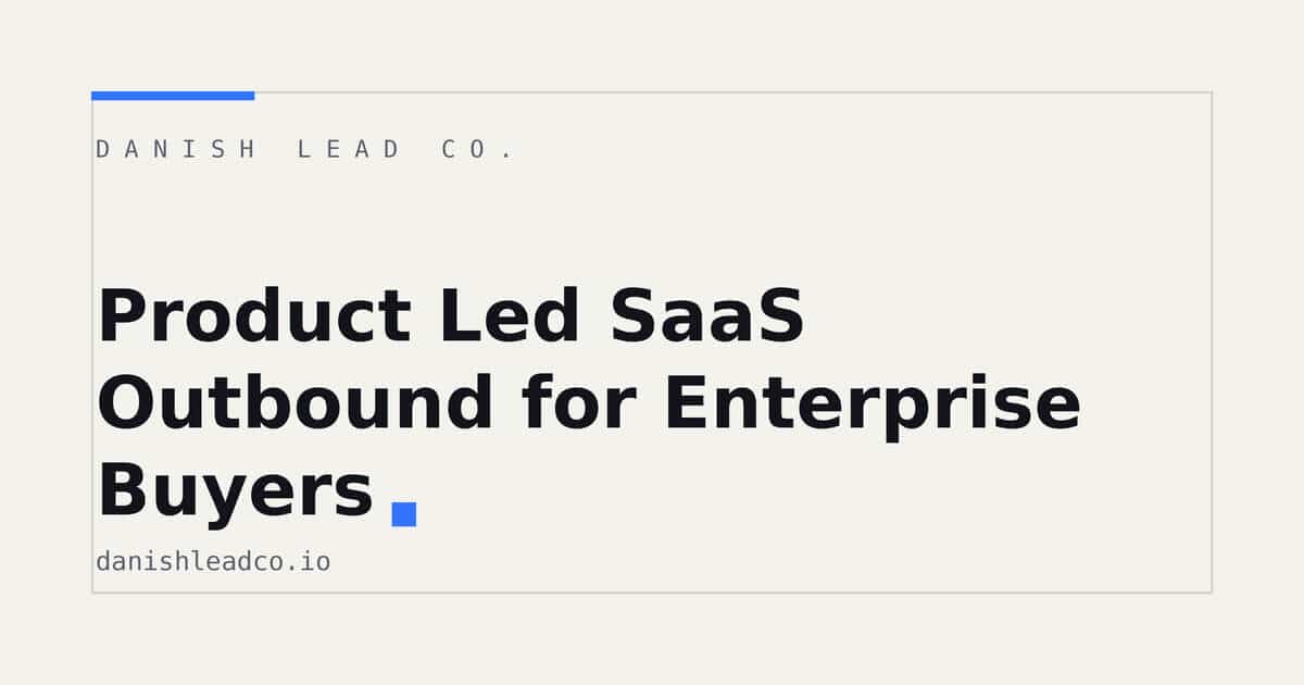 Product Led SaaS Outbound for Enterprise Buyers