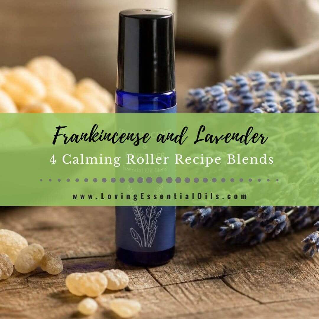 Frankincense and Lavender Roller Recipes: 4 Calming Blends