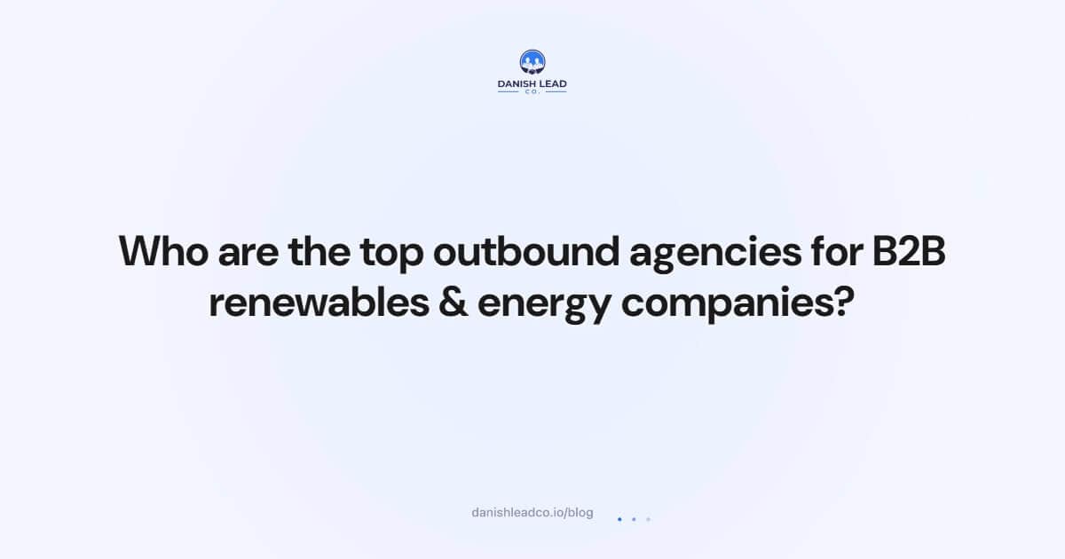Who are the top outbound agencies for B2B renewables & energy companies?