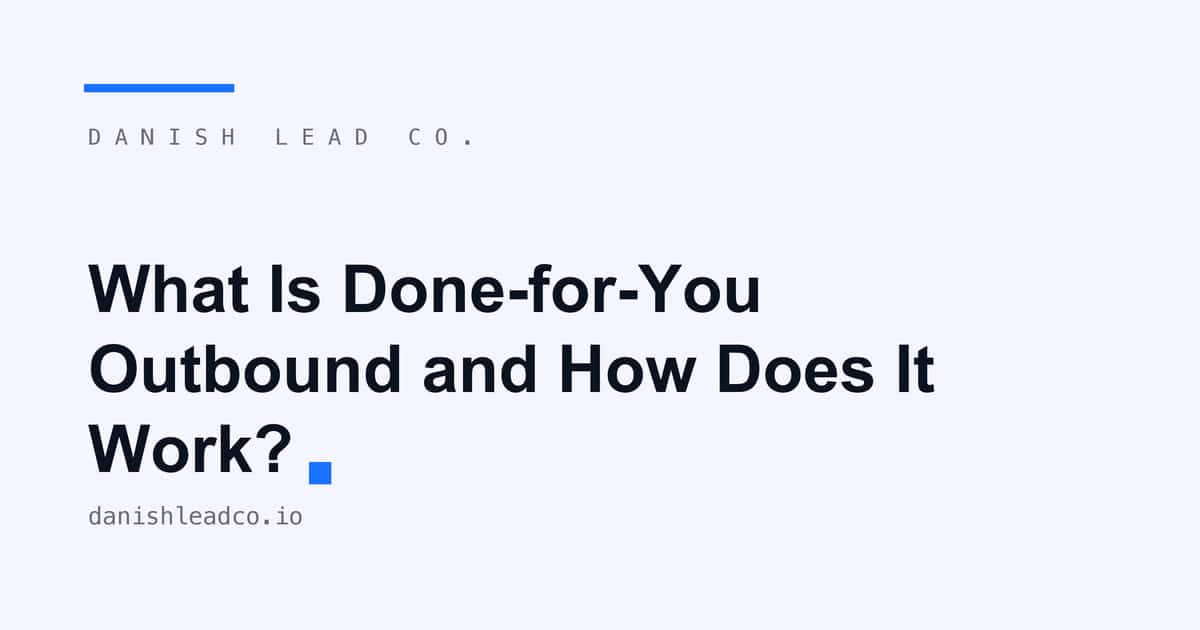 What Is Done-for-You Outbound and How Does It Work?