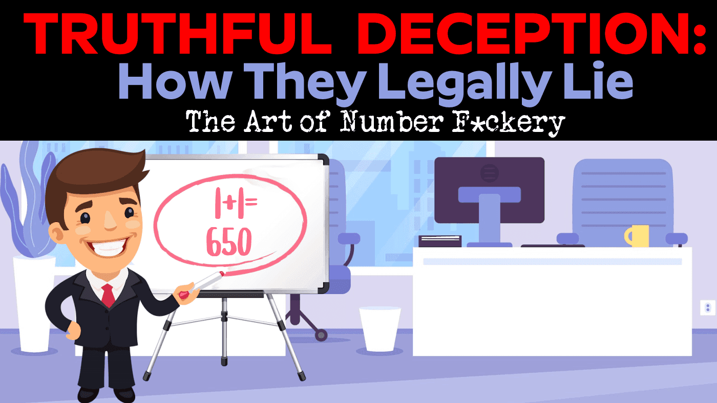 Truthful Deception: How They LEGALLY Lie (The Art of Number F*ckery)