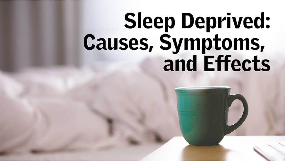 Sleep Deprived: Causes, Symptoms, and Effects