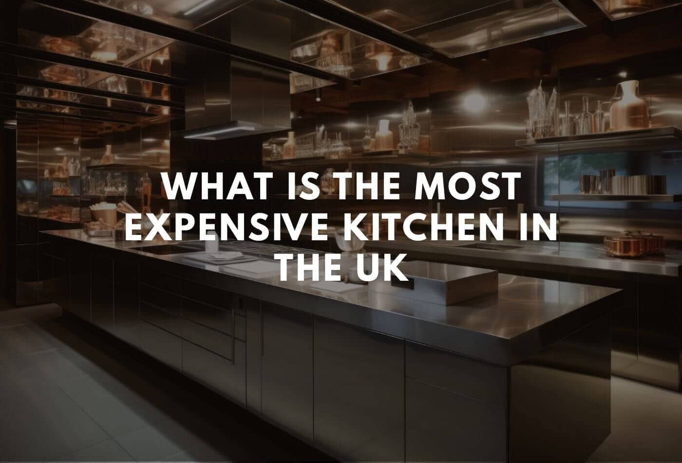 what is the most expensive kitchen in the UK