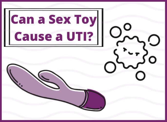Can a Sex Toy Cause a Urinary Tract Infection?