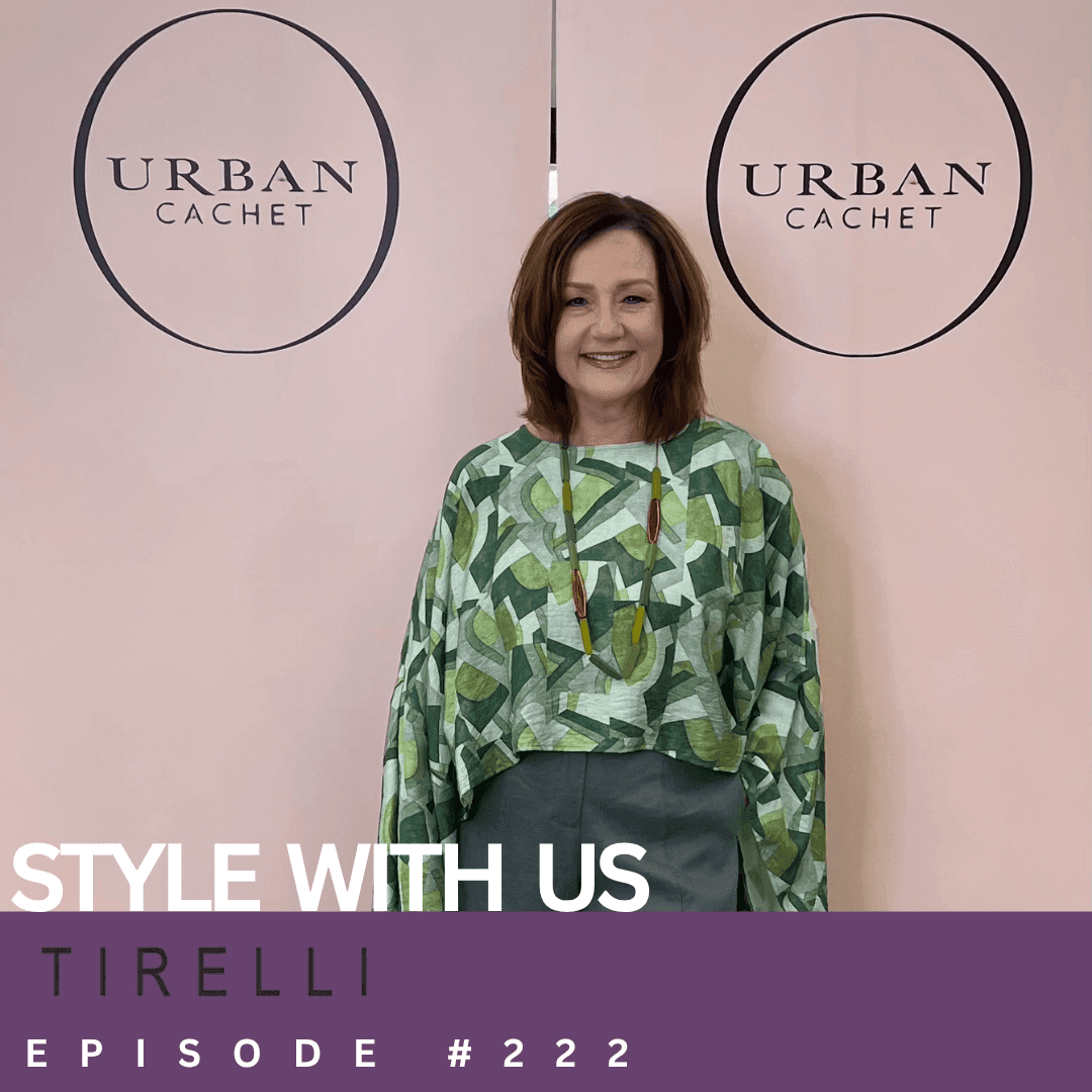 Tirelli Style With Us Episode #222 - Urban Cachet