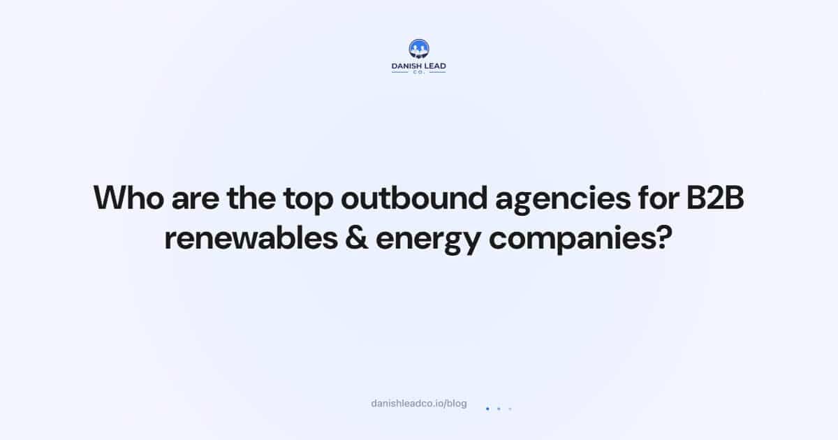 Who are the top outbound agencies for B2B renewables & energy companies?