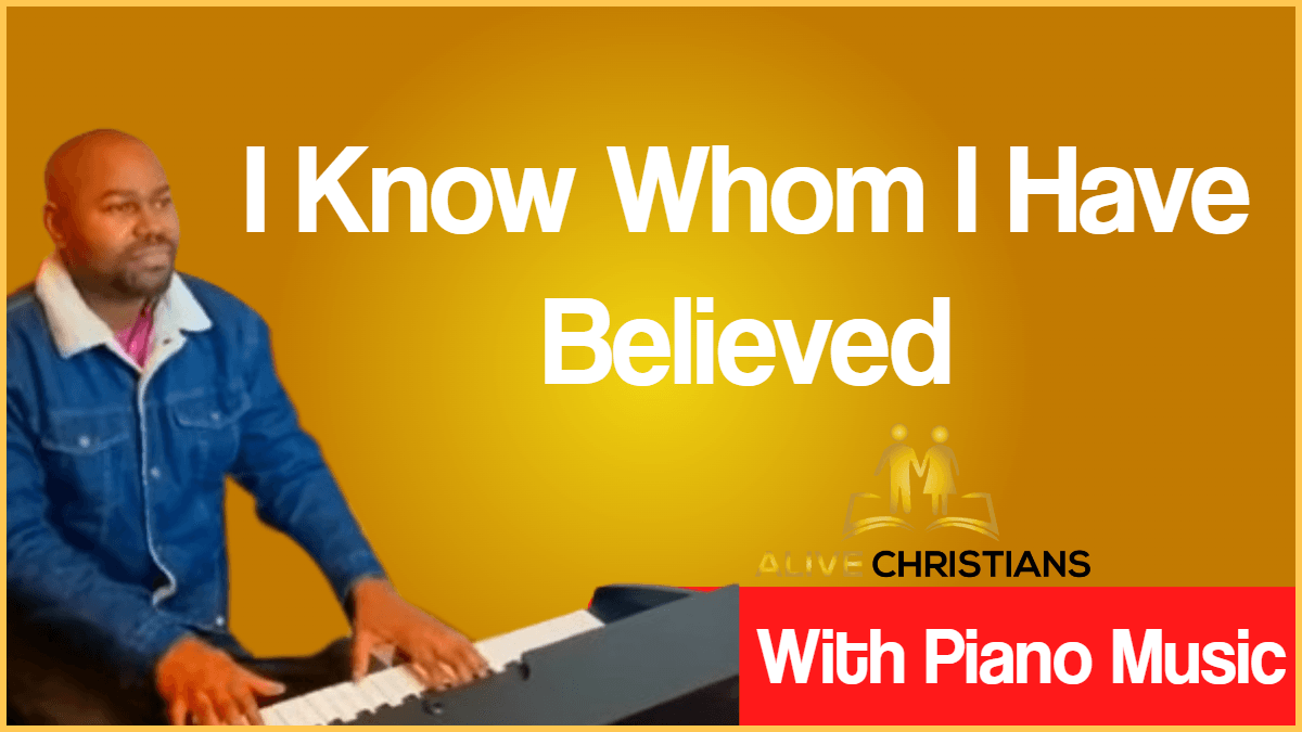 I Know Whom I Have Believed lyrics - Hymn with Piano Music (Accurate)