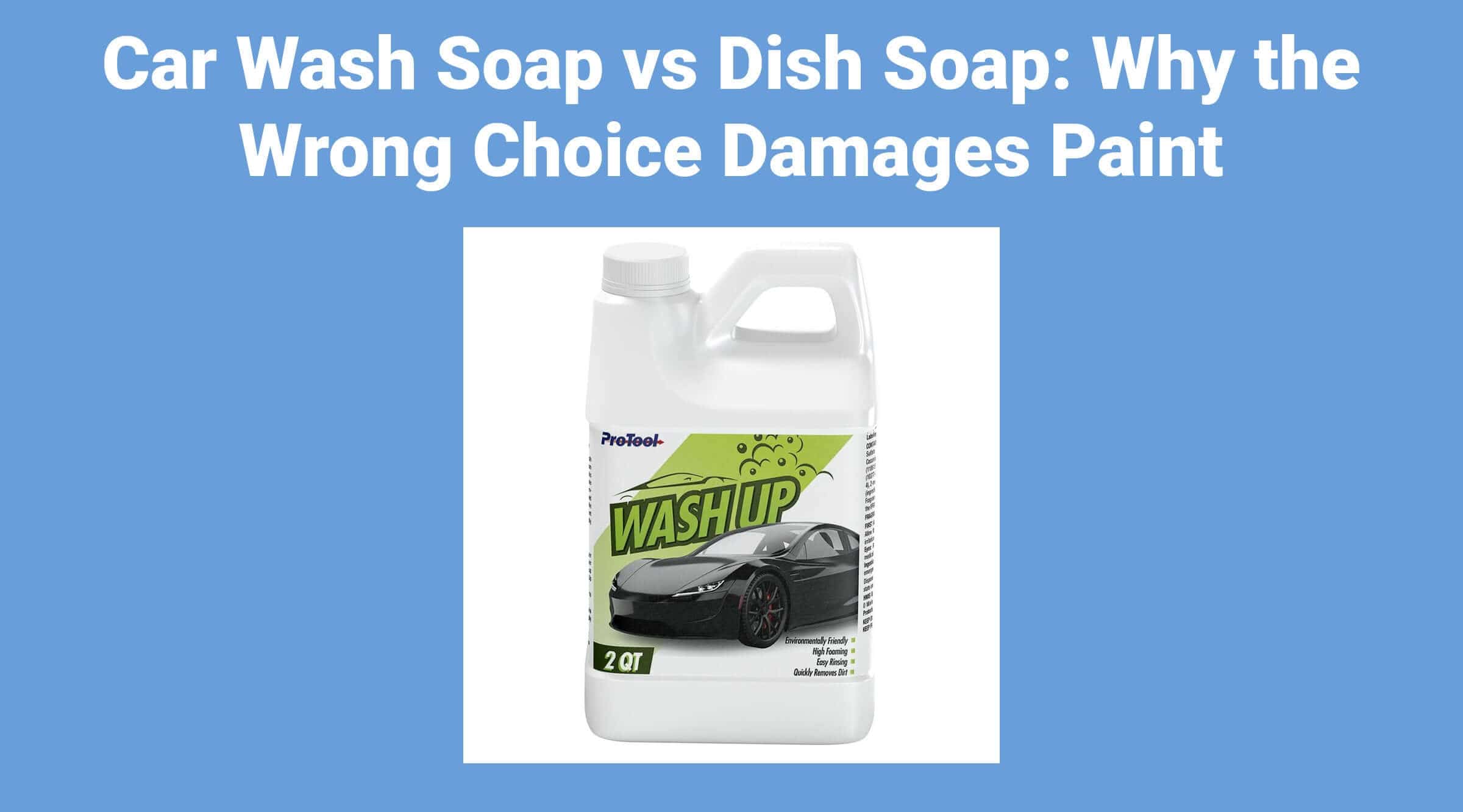 Car Wash Soap vs Dish Soap: Why the Wrong Choice Damages Paint
