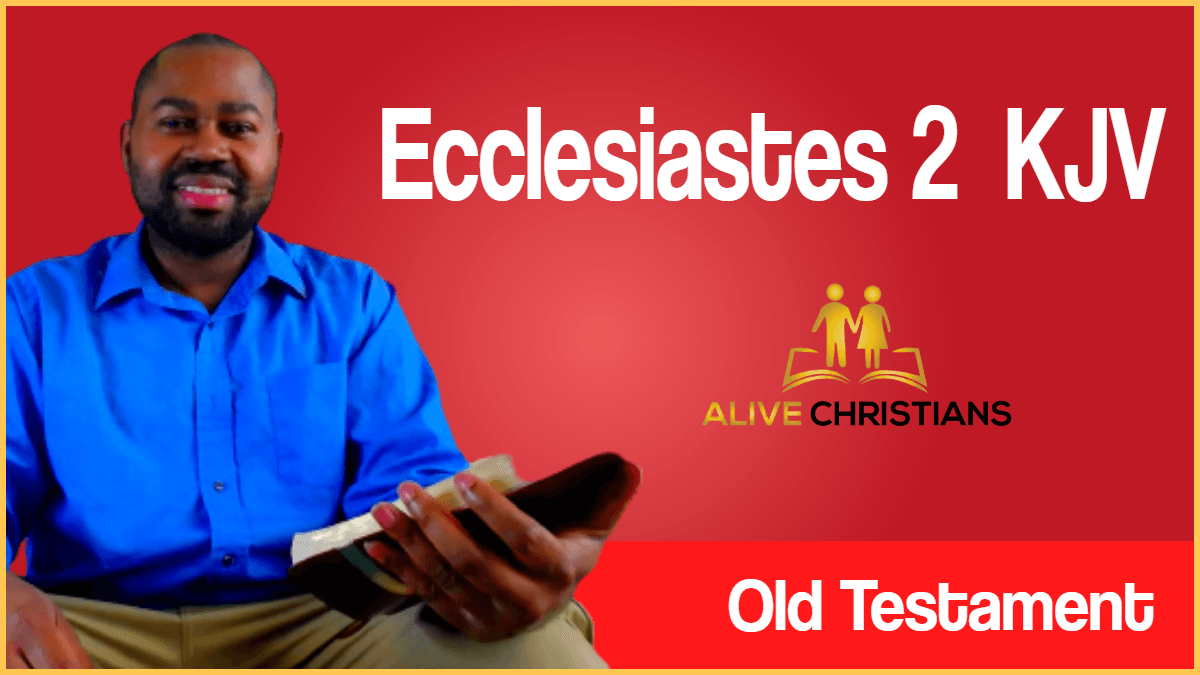 Ecclesiastes 2 KJV with Audio - I said in mine heart, Go to now,