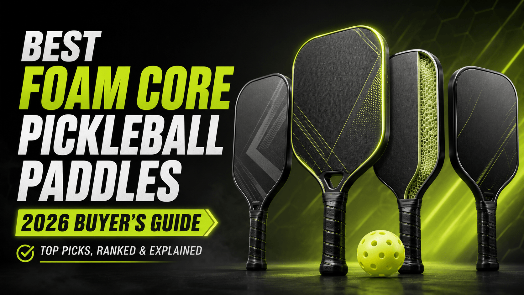 The Best Foam Core Pickleball Paddles of 2026: Power, Control and Durability Compared