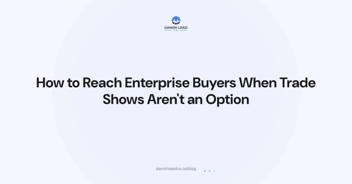 How to Reach Enterprise Buyers When Trade Shows Aren't an Option