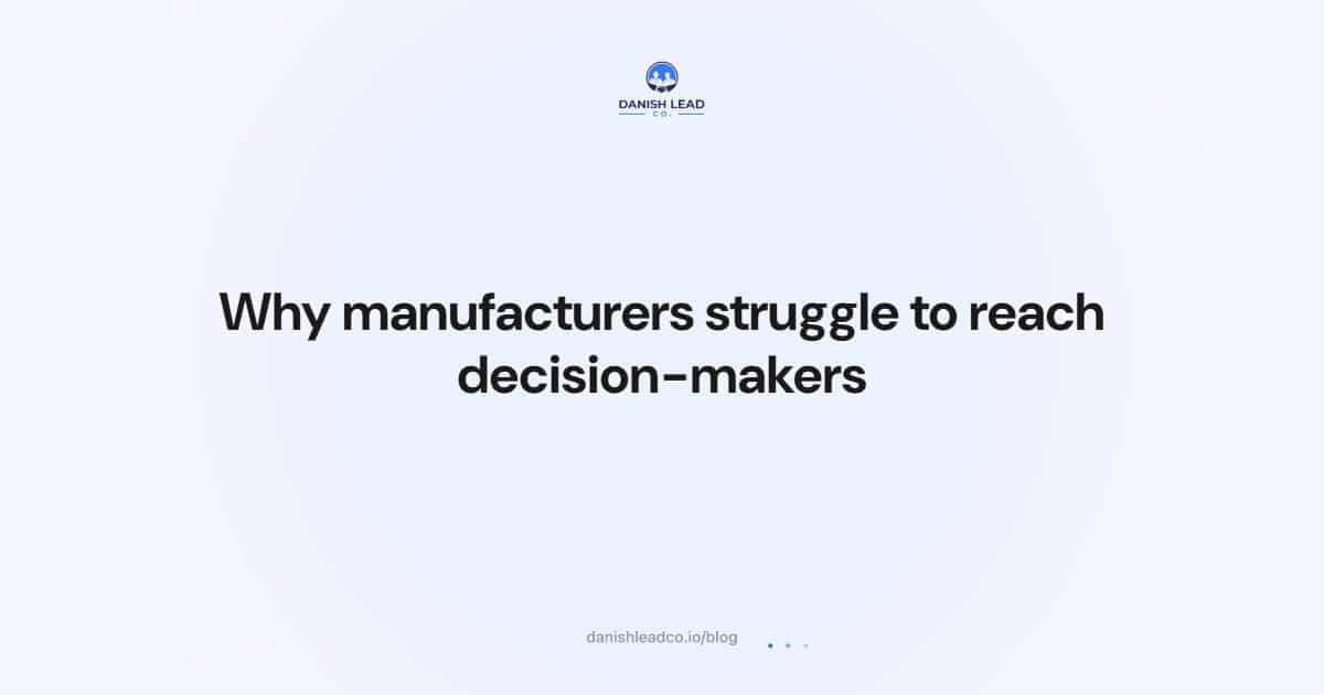 Why manufacturers struggle to reach decision-makers