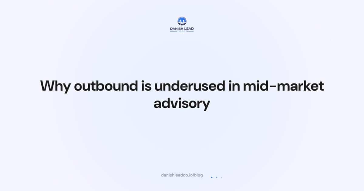 Why outbound is underused in mid-market advisory