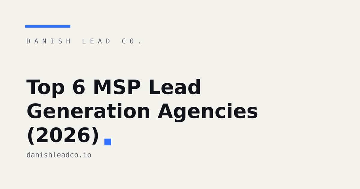 Top 6 MSP Lead Generation Agencies (2026)