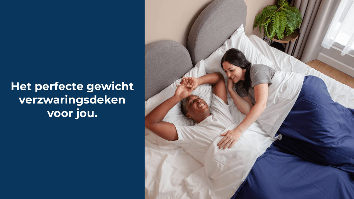 Hoe zwaar moet mijn verzwaringsdeken zijn?