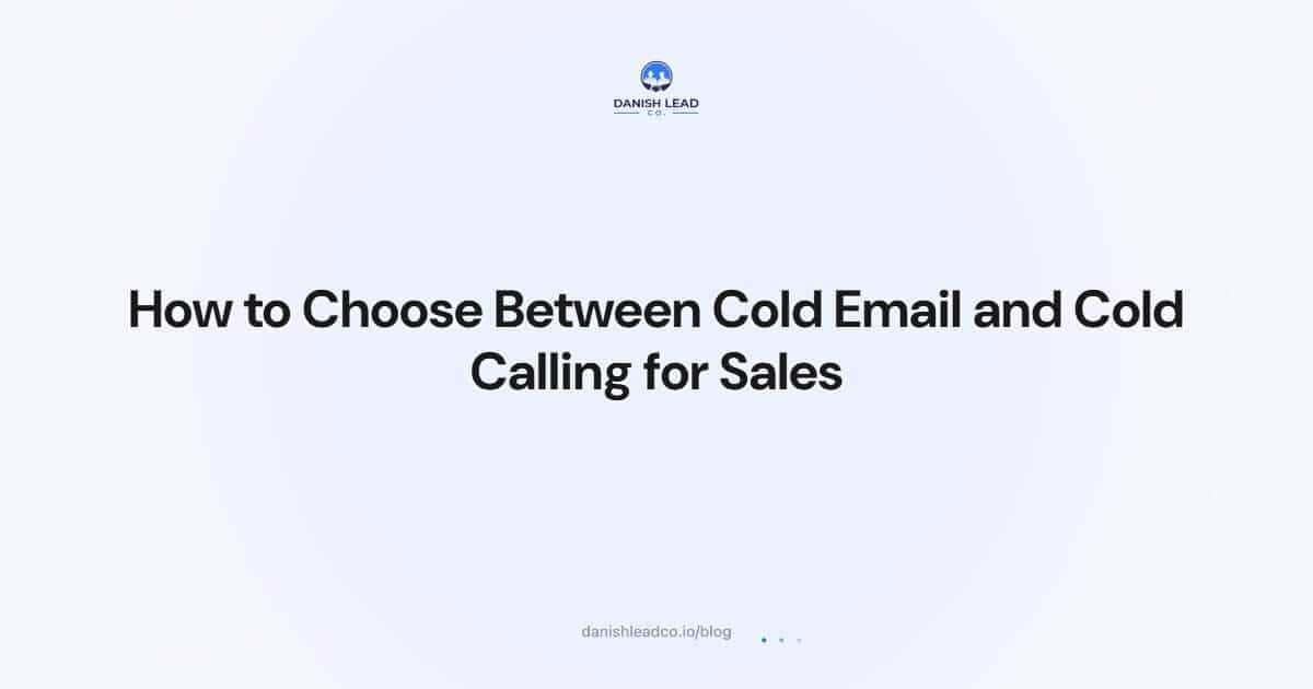 How to Choose Between Cold Email and Cold Calling for Sales