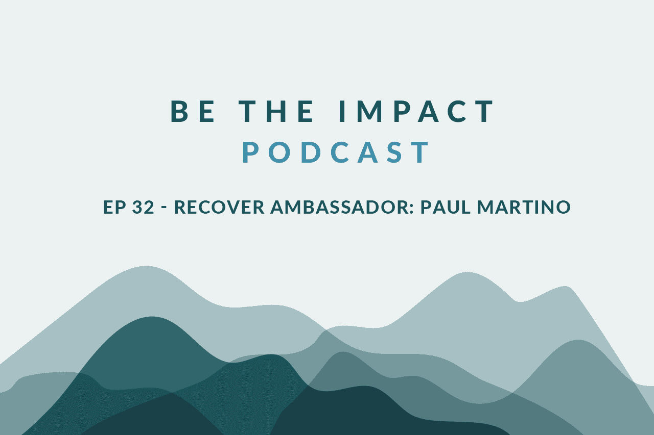Ep. 32 - Recover Ambassador: Paul Martino
