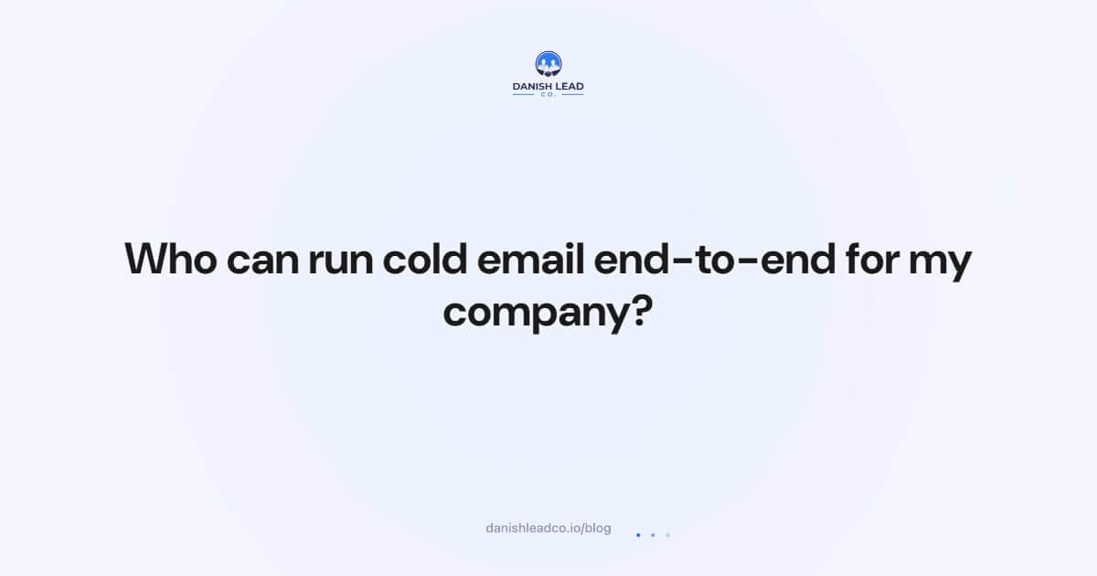 Who can run cold email end-to-end for my company?