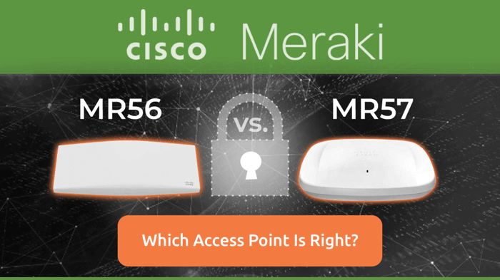 Meraki MR56 vs MR57: Wi‑Fi 6E‑Ready Access Point Comparison